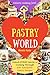 Welcome to Pastry World: Un...