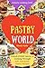 Welcome to Pastry World by Annie Kate