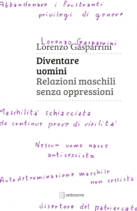 Diventare uomini: Relazioni maschili senza oppressioni (Paperback)