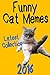 Memes: Cat Memes 2016 (Funny Memes, Memes XL, Memes Book, Memes And More, Memes Free Books, Memes And Jokes, Memes For Kids, Memes 2016) (New Cat Memes)