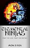 Elemental Ninjas by Mon D. Rea