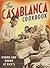 The Casablanca Cookbook: Wining and Dining at Rick's