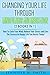Mindfulness: Changing Your Life Through Mindfulness and Meditation (2 Books In 1) How To Calm Your Mind, Reduce Your Stress and Live The Successful Happy Life You Desire Today!