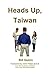 Heads Up, Taiwan by Bill Quinn