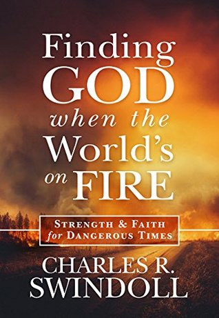 Finding God when the World's on Fire: Strength and Faith for Dangerous Times