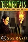 Elementals: Season Two, Episode 5: A Paranormal Scifi Thriller
