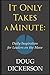 It Only Takes A Minute by Doug Dickerson