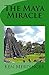 The Maya Miracle
