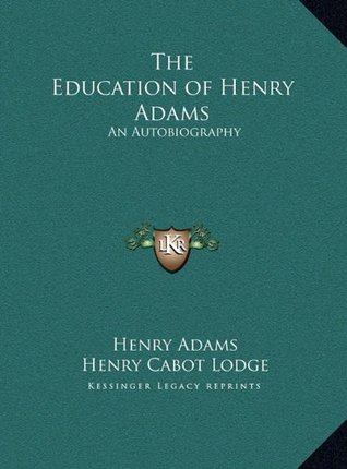 The Education of Henry Adams: An Autobiography