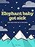 Children stories:Elephant baby got sick: bedtime story with life lessons(BOOKS FOR KIDS)(Beginner readers)values(Funny)(Animal story)Early learning(Preschool-level )