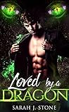 Loved By A Dragon by Sarah J. Stone