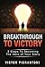 Breakthrough To Victory: 3 ...