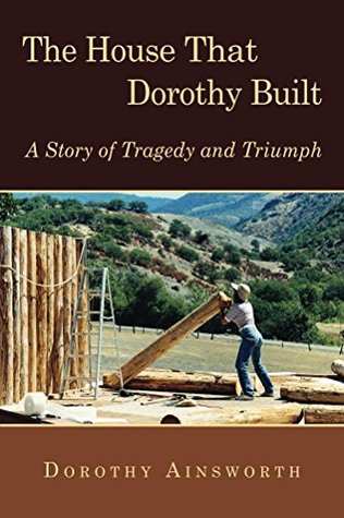 The House That Dorothy Built: A Story of Tragedy and Triumph (Kindle Edition)