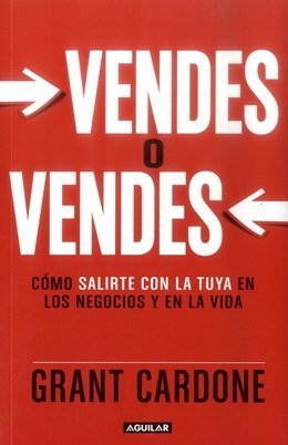 Vendes o vendes. Cómo salirte con la tuya en los negocios y en la vida (Paperback)