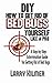 DIY How to Get Rid of Bed Bugs Yourself Like a Pro: A Step-By-Step Extermination Guide for Getting Rid of Bed Bugs