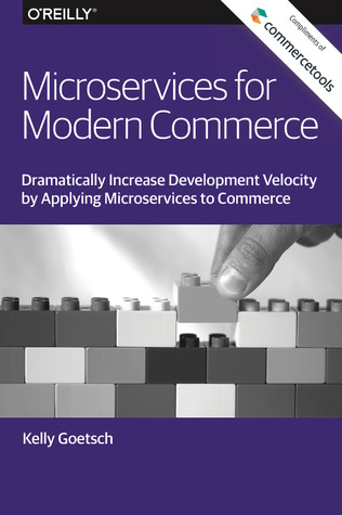 Microservices for Modern Commerce. Dramatically Increase Development Velocity by Applying Microservices to Commerce