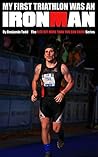 My First Triathlon was an IRONMAN (Bite Off More Than You Can Chew Book 1)