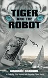 Tiger and the Robot by Grahame Shannon