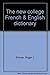 The new college French & English dictionary