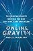 Online Gravity: The Unseen Force Driving the way you Live, Earn and Learn