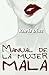 Manual de la mujer mala: Las buenas se quedan solas o mal acompañadas (Spanish Edition)