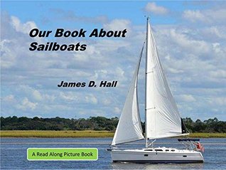 Our Book About Sailboats: Children’s Early Readers Picture Books (Nonfiction Picture Books for Children and Adults - 18)