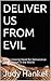 DELIVER US FROM EVIL: The Increasing Need for Deliverance and Exorcism in the World