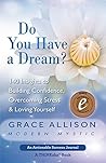 Do You Have a Dream?: 140 Insights to Building Confidence, Overcoming Stress & Loving Yourself Do You Have a Dream?: 140 Insights to Building Confidence, Overcoming Stress & Loving Yourself
