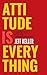 Attitude Is Everything: Cha...