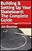 Building & Setting Up Your Skateboard by Jon Bowman