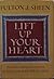 Lift Up Your Heart by Fulton J. Sheen