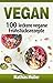 Vegan: 100 leckere vegane F...