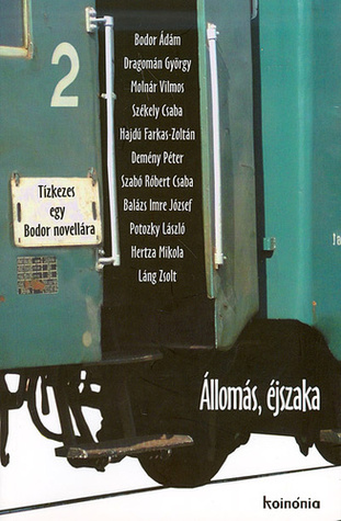 Állomás, ​éjszaka - Tízkezes egy Bodor novellára (Paperback)