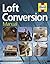 Loft Conversion Manual: The step-by-step guide to designing, building and managing a loft project