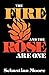 Fire and the Rose Are One