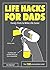 Life Hacks for Dads: Handy ...