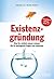 Existenzgründung: Was Sie wirklich wissen müssen. Die 50 wichtigsten Fragen und Antworten (German Edition)