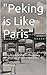 "Peking is Like Paris": Isa...
