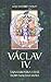 Václav IV. - Tajná kronika velké doby malého krále