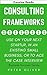 Consulting Frameworks: Use ...