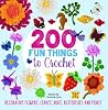200 Fun Things To Crochet by Lesley Stanfield