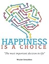 Happiness is a choice by Wouter Smeulders Happiness is a choice by Wouter Smeulders
