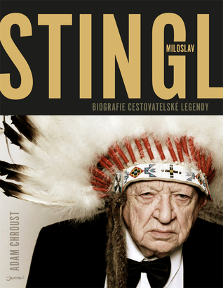 Stingl Miloslav Biografie cestovatelské legendy (Hardcover)