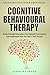 Cognitive Behavioral Therapy: Break Through Depression, Free Yourself From Anxie