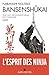 Bansenshûkai: Le Traité des Dix Mille Rivières suivi des Cent poèmes ninja de Ise Saburô Yoshimori (French Edition)