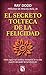 El secreto tolteca de la felicidad: Cómo lograr los cambios necesarios en tu vida a partir del poder de la convicción (Vivir mejor) (Spanish Edition)