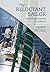 The Reluctant Sailor: An Incredible Journey of a Lifetime