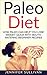 Paleo Diet For Beginners: How Paleo Can Help You Lose Weight Quick With Fast And Easy Healthy Recipes (Health, Fitness & Dieting, Paleo Cookbook, Aerobics, ... Weight, Slow Cooker, Whole Food Book 1)