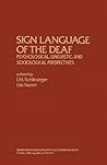 Sign Language of the Deaf: Psychological, Linguistic, and Sociological Perspectives (Perspectives in Neurolinguistics and Psycholinguistics) Sign Language of the Deaf: Psychological, Linguistic, and Sociological Perspectives (Perspectives in Neurolinguistics and Psycholinguistics)