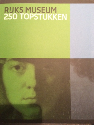Rijksmuseum. 250 Topstukken.